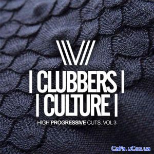 VA - Clubbers Culture High Progressive Cuts, Vol. 3 (2018)