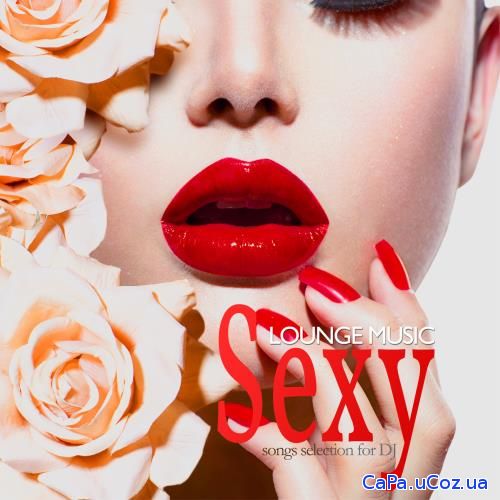 VA - Sexy Lounge Music Songs Selection for Dj (2018)